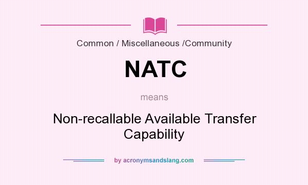 What does NATC mean? It stands for Non-recallable Available Transfer Capability