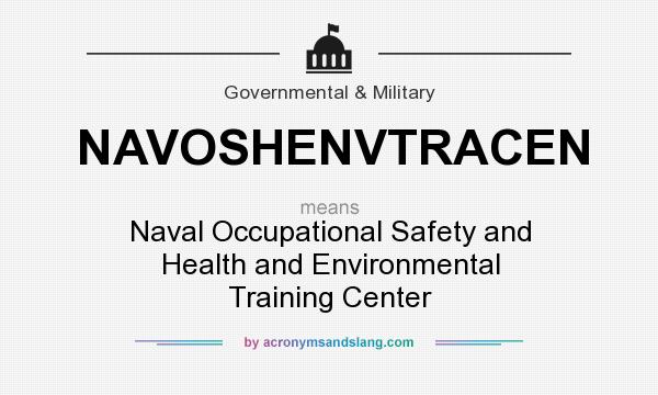 What does NAVOSHENVTRACEN mean? It stands for Naval Occupational Safety and Health and Environmental Training Center