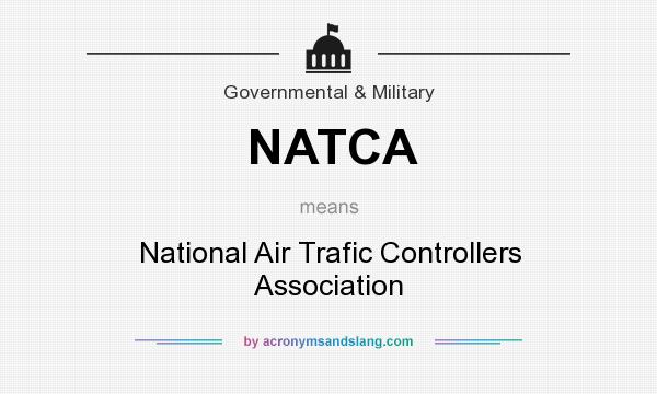 What does NATCA mean? It stands for National Air Trafic Controllers Association