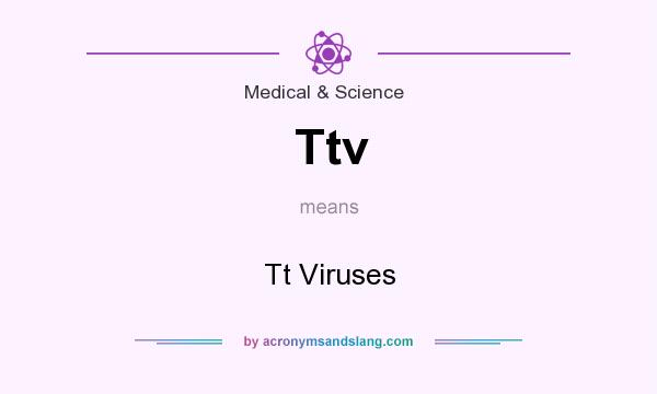 What does Ttv mean? It stands for Tt Viruses