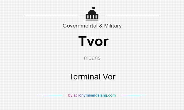 What does Tvor mean? It stands for Terminal Vor