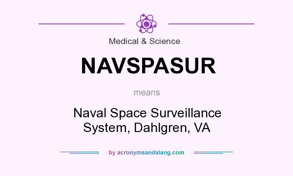 What does NAVSPASUR mean? It stands for Naval Space Surveillance System, Dahlgren, VA