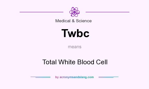 What does Twbc mean? It stands for Total White Blood Cell