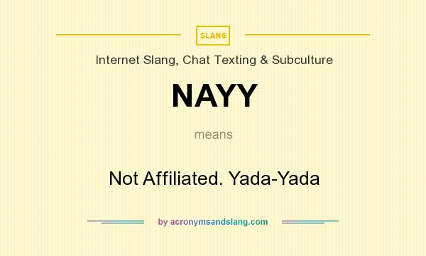 What does NAYY mean? It stands for Not Affiliated. Yada-Yada