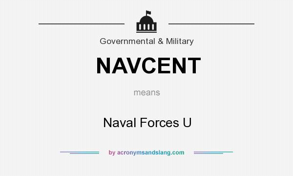 What does NAVCENT mean? It stands for Naval Forces U