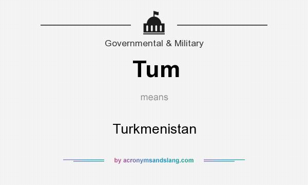 What does Tum mean? It stands for Turkmenistan