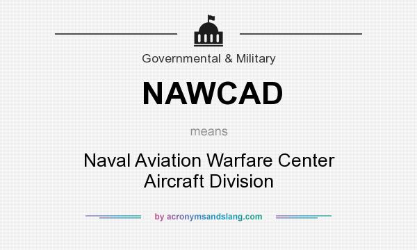 What does NAWCAD mean? It stands for Naval Aviation Warfare Center Aircraft Division
