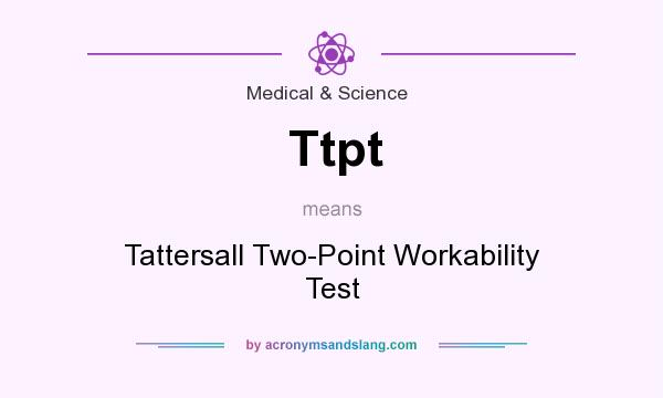 What does Ttpt mean? It stands for Tattersall Two-Point Workability Test