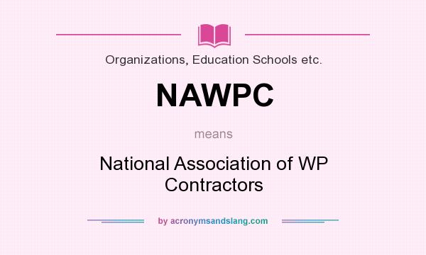What does NAWPC mean? It stands for National Association of WP Contractors
