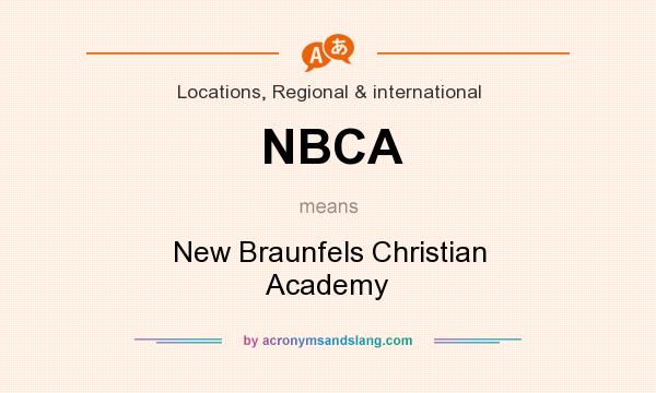 What does NBCA mean? It stands for New Braunfels Christian Academy