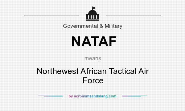 What does NATAF mean? It stands for Northewest African Tactical Air Force