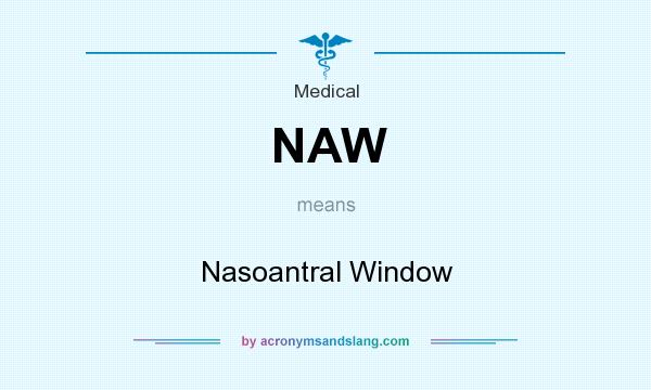 What does NAW mean? It stands for Nasoantral Window