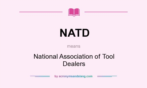 What does NATD mean? It stands for National Association of Tool Dealers