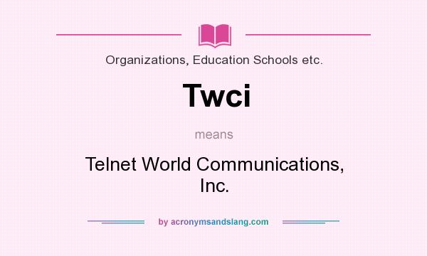 What does Twci mean? It stands for Telnet World Communications, Inc.