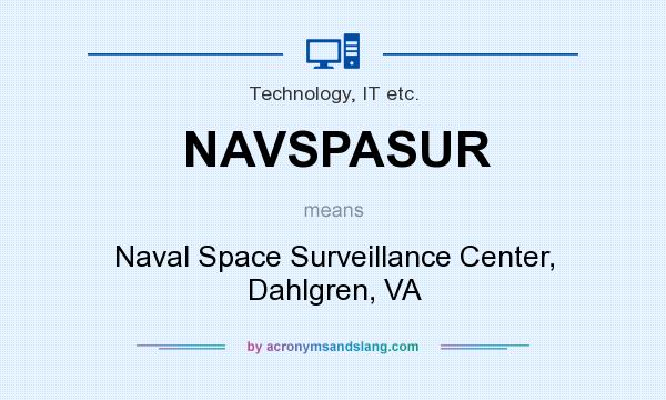 What does NAVSPASUR mean? It stands for Naval Space Surveillance Center, Dahlgren, VA