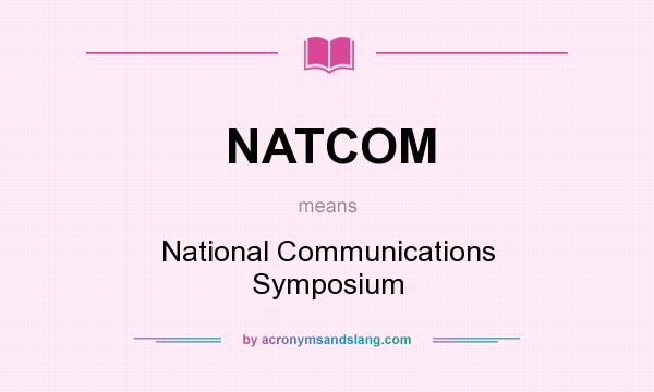 What does NATCOM mean? It stands for National Communications Symposium