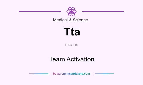 What does Tta mean? It stands for Team Activation