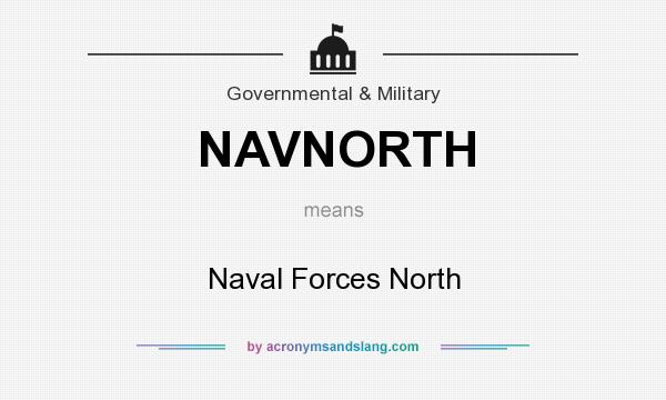 What does NAVNORTH mean? It stands for Naval Forces North