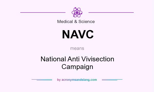 What does NAVC mean? It stands for National Anti Vivisection Campaign