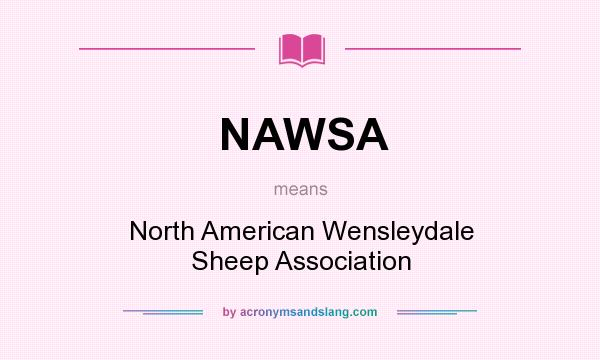 What does NAWSA mean? It stands for North American Wensleydale Sheep Association