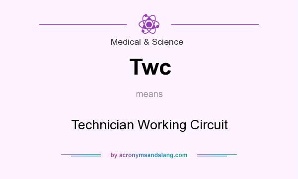 What does Twc mean? It stands for Technician Working Circuit