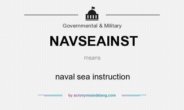 What does NAVSEAINST mean? It stands for naval sea instruction