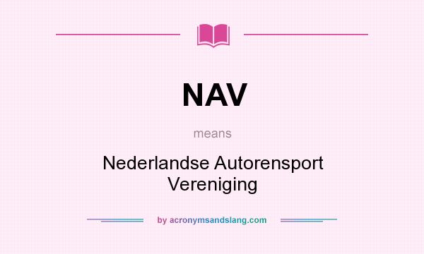 What does NAV mean? It stands for Nederlandse Autorensport Vereniging