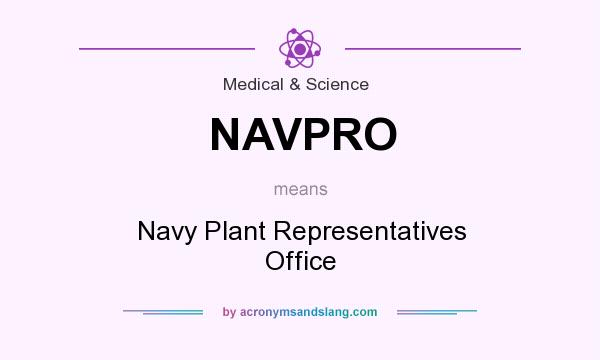 What does NAVPRO mean? It stands for Navy Plant Representatives Office