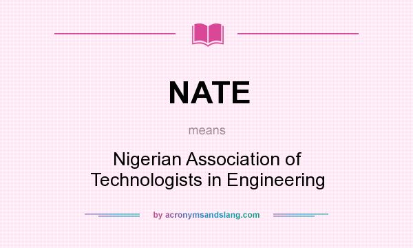 What does NATE mean? It stands for Nigerian Association of Technologists in Engineering