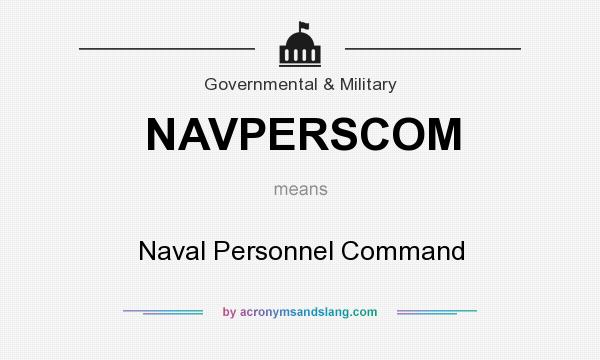 What does NAVPERSCOM mean? It stands for Naval Personnel Command