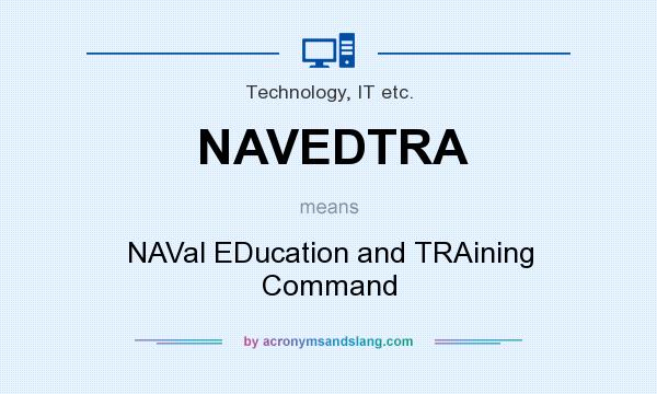 What does NAVEDTRA mean? It stands for NAVal EDucation and TRAining Command