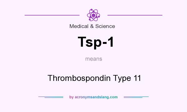 What does Tsp-1 mean? It stands for Thrombospondin Type 11
