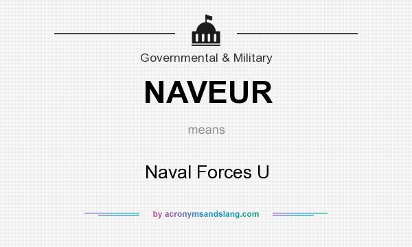What does NAVEUR mean? It stands for Naval Forces U