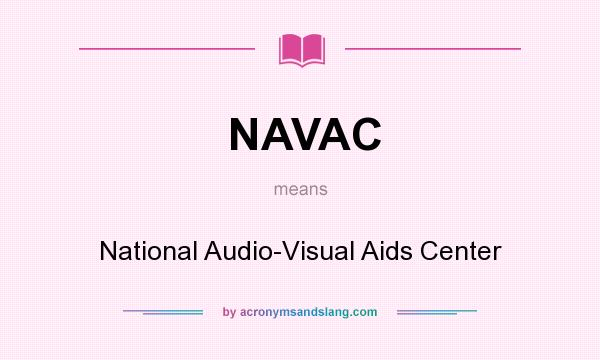 What does NAVAC mean? It stands for National Audio-Visual Aids Center