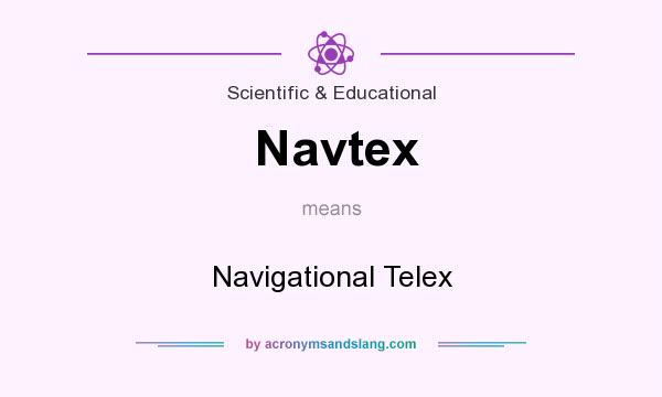 What does Navtex mean? It stands for Navigational Telex