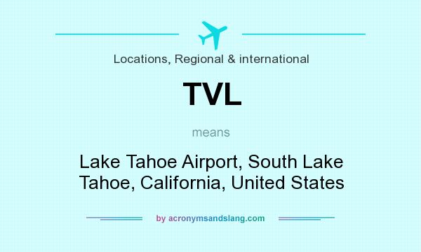 What does TVL mean? It stands for Lake Tahoe Airport, South Lake Tahoe, California, United States