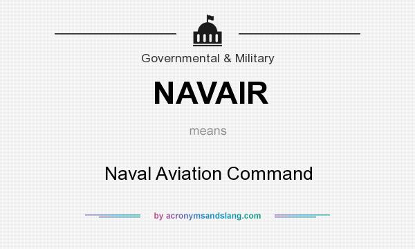 What does NAVAIR mean? It stands for Naval Aviation Command