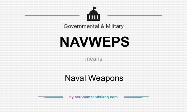 What does NAVWEPS mean? It stands for Naval Weapons