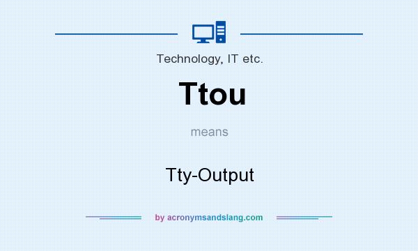 What does Ttou mean? It stands for Tty-Output