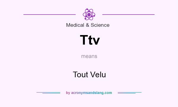 What does Ttv mean? It stands for Tout Velu