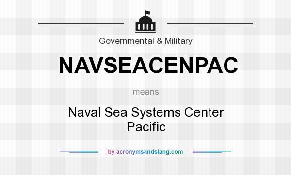 What does NAVSEACENPAC mean? It stands for Naval Sea Systems Center Pacific