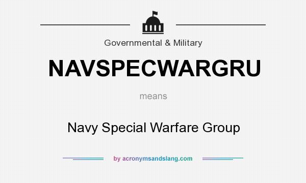 What does NAVSPECWARGRU mean? It stands for Navy Special Warfare Group