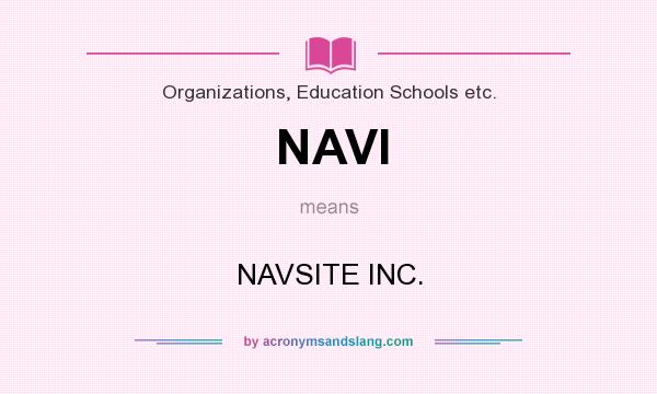 What does NAVI mean? It stands for NAVSITE INC.