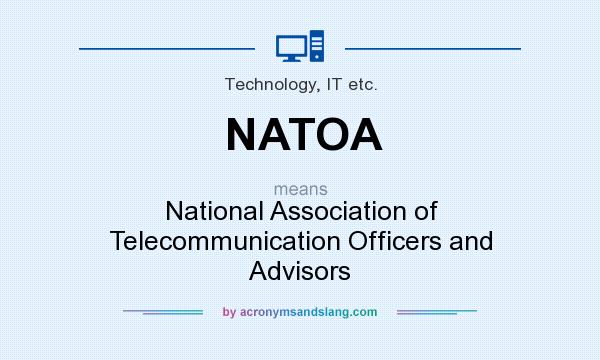 What does NATOA mean? It stands for National Association of Telecommunication Officers and Advisors