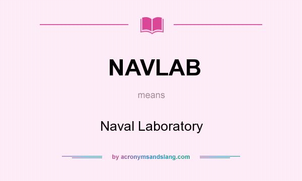 What does NAVLAB mean? It stands for Naval Laboratory