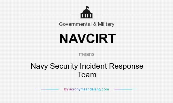 What does NAVCIRT mean? It stands for Navy Security Incident Response Team