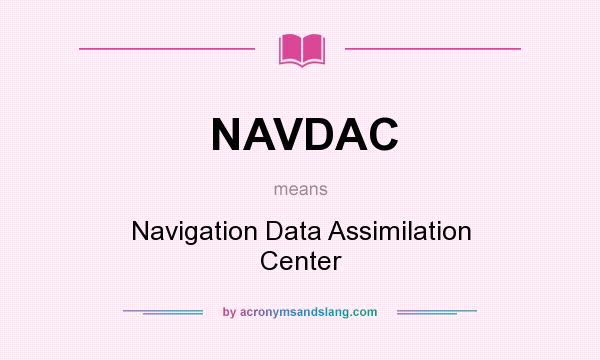 What does NAVDAC mean? It stands for Navigation Data Assimilation Center