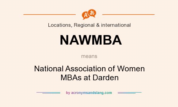 What does NAWMBA mean? It stands for National Association of Women MBAs at Darden