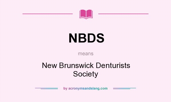 What does NBDS mean? It stands for New Brunswick Denturists Society