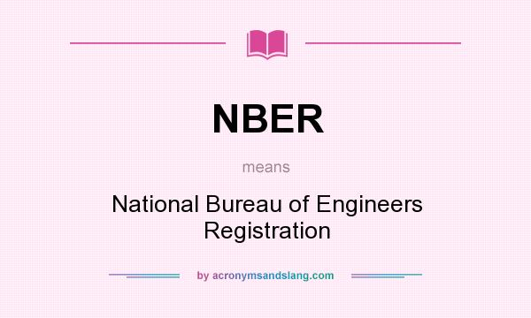 What does NBER mean? It stands for National Bureau of Engineers Registration